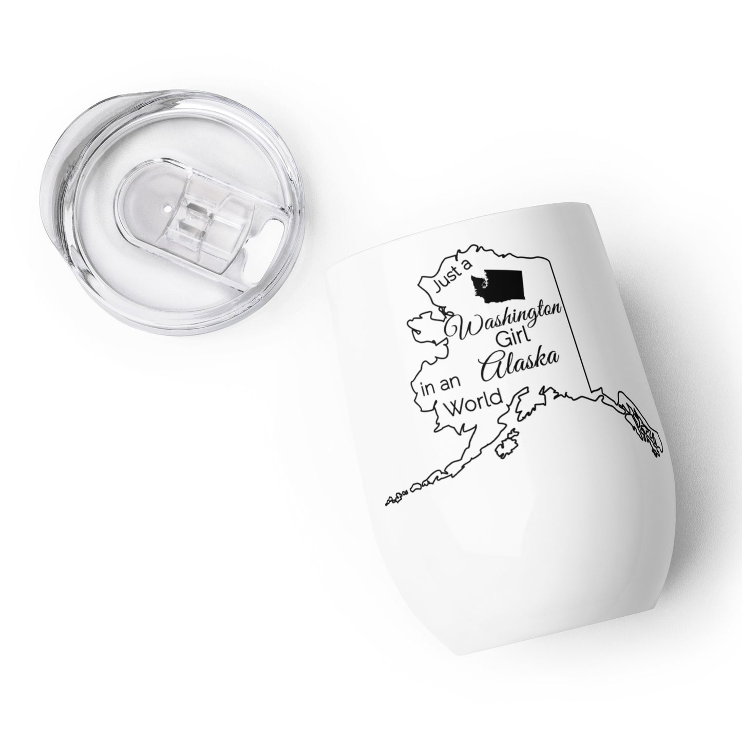 Just a Washington Girl in an Alaska World Wine tumbler