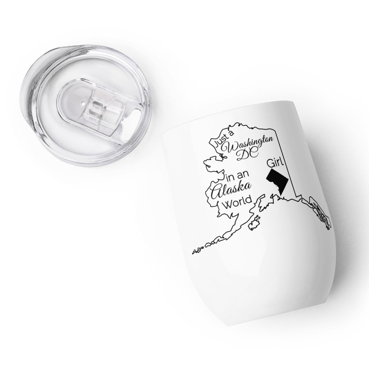 Just a Washington DC Girl in an Alaska Wine tumbler