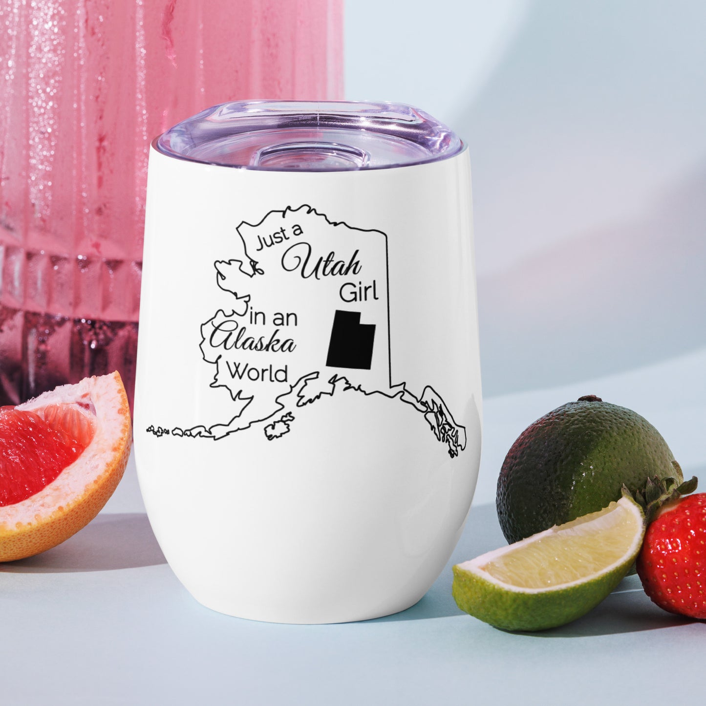 Just a Utah Girl in an Alaska World Wine tumbler