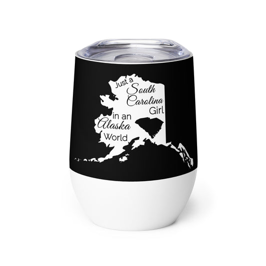 Just a South Carolina Girl in an Alaska World Wine tumbler