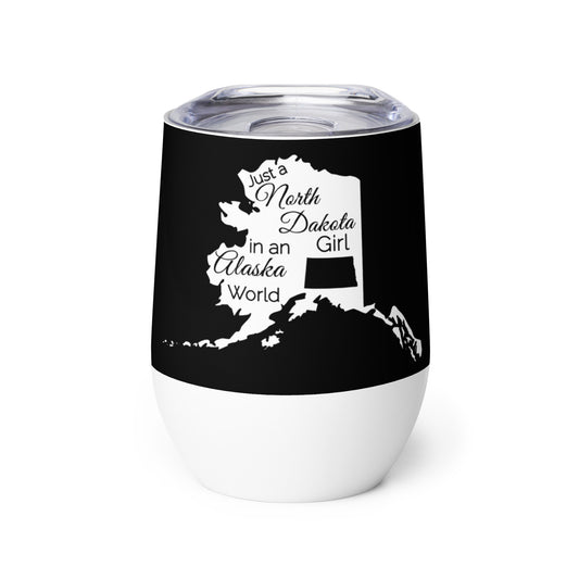 Just a North Dakota Girl in an Alaska World Wine tumbler