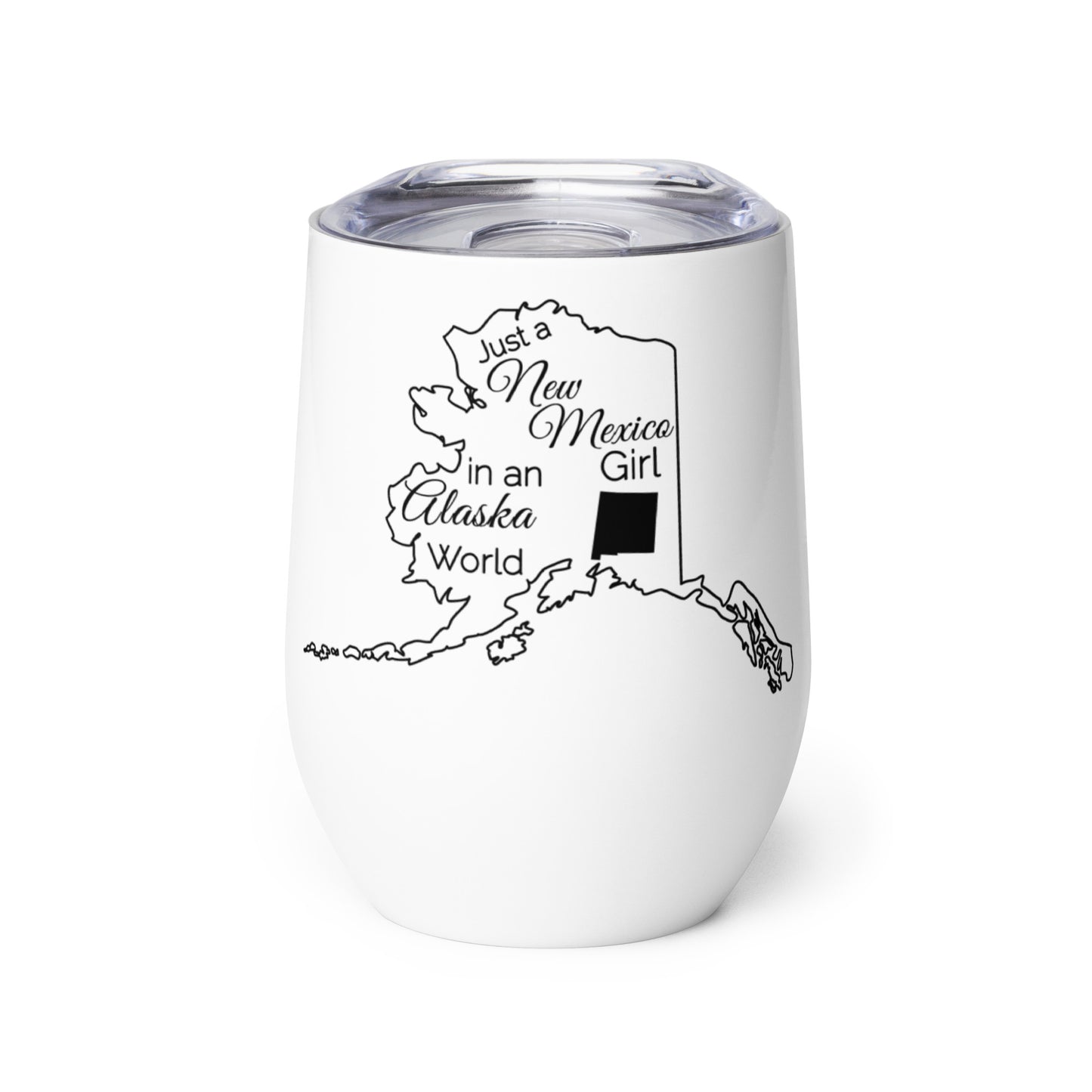 Just a New Mexico Girl in an Alaska World Wine tumbler