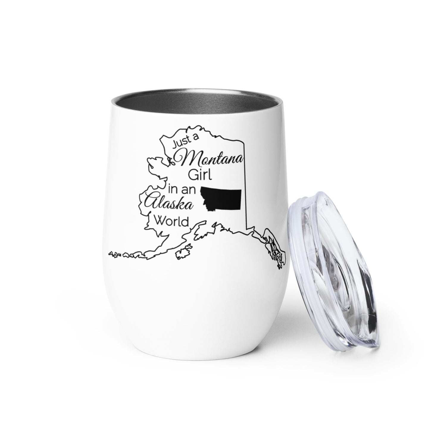 Just a Montana Girl in an Alaska World Wine tumbler