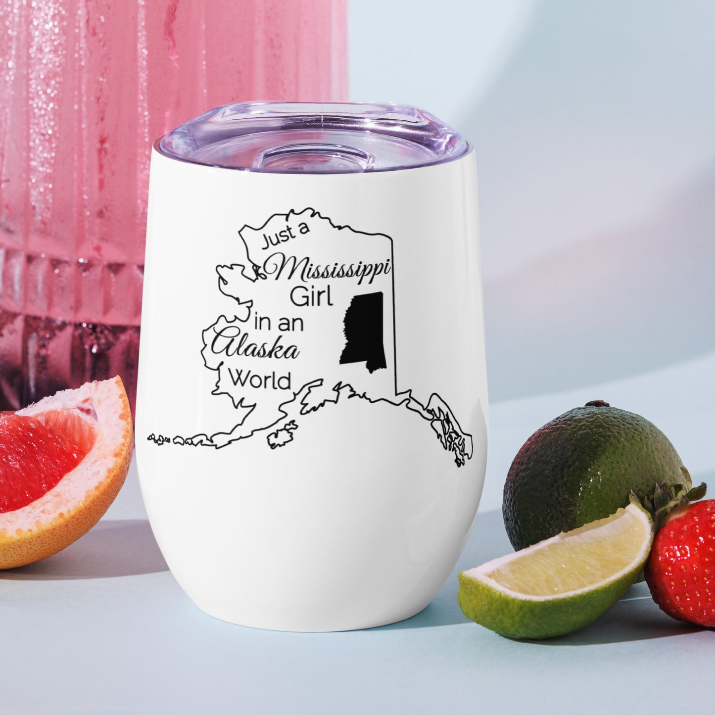 Just a Mississippi Girl in an Alaska World Wine tumbler