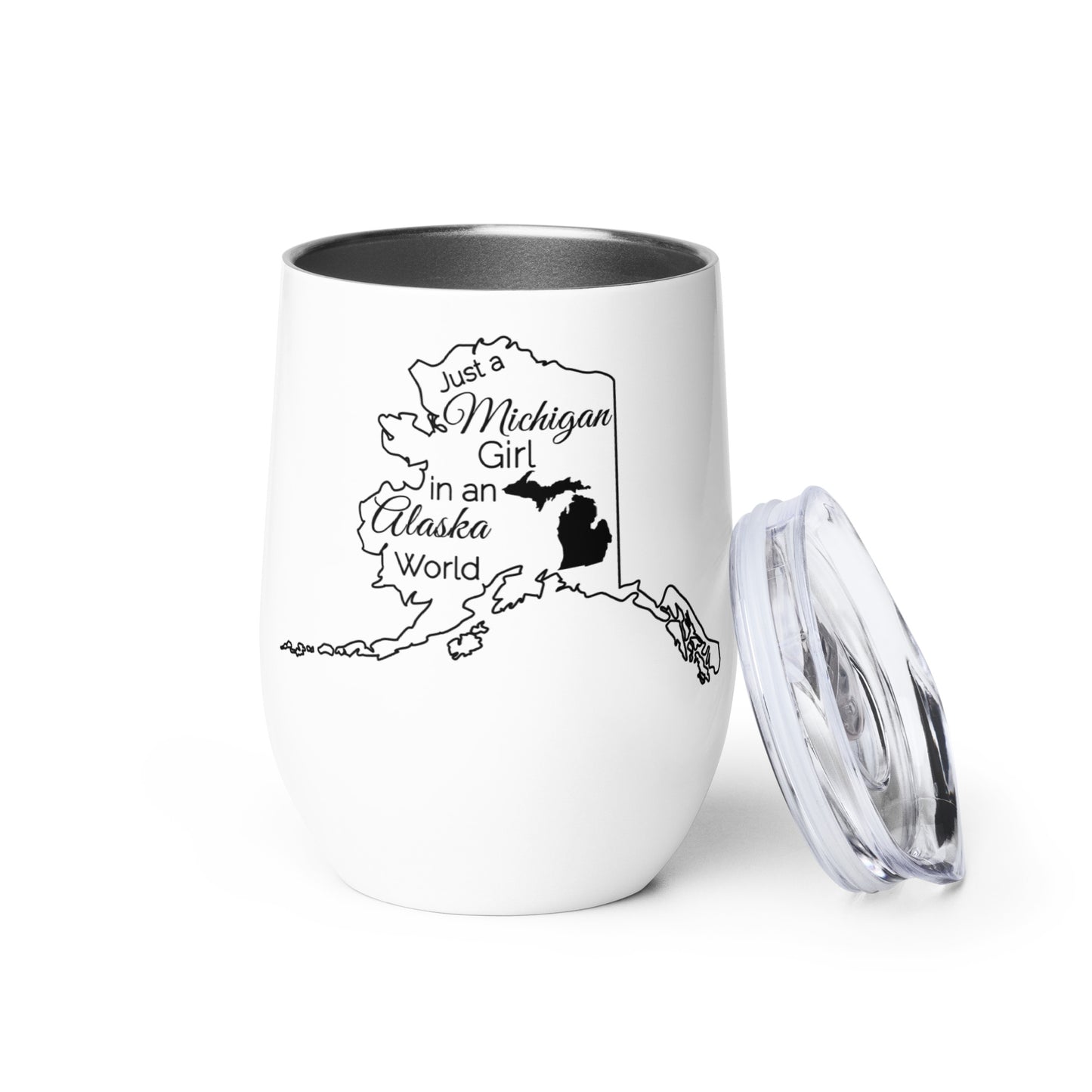 Just a Michigan Girl in an Alaska World Wine tumbler