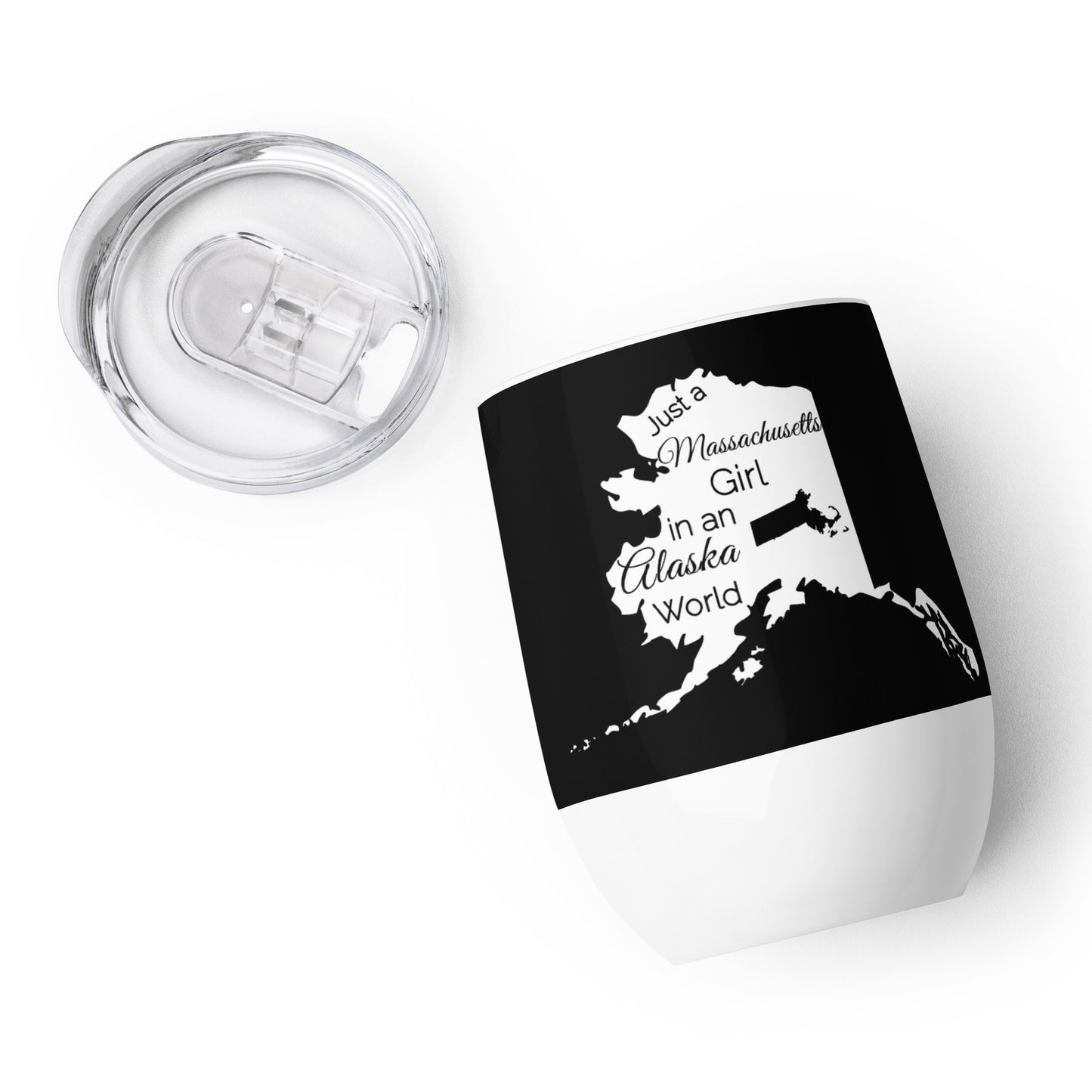 Just a Massachusetts Girl in an Alaska World Wine tumbler