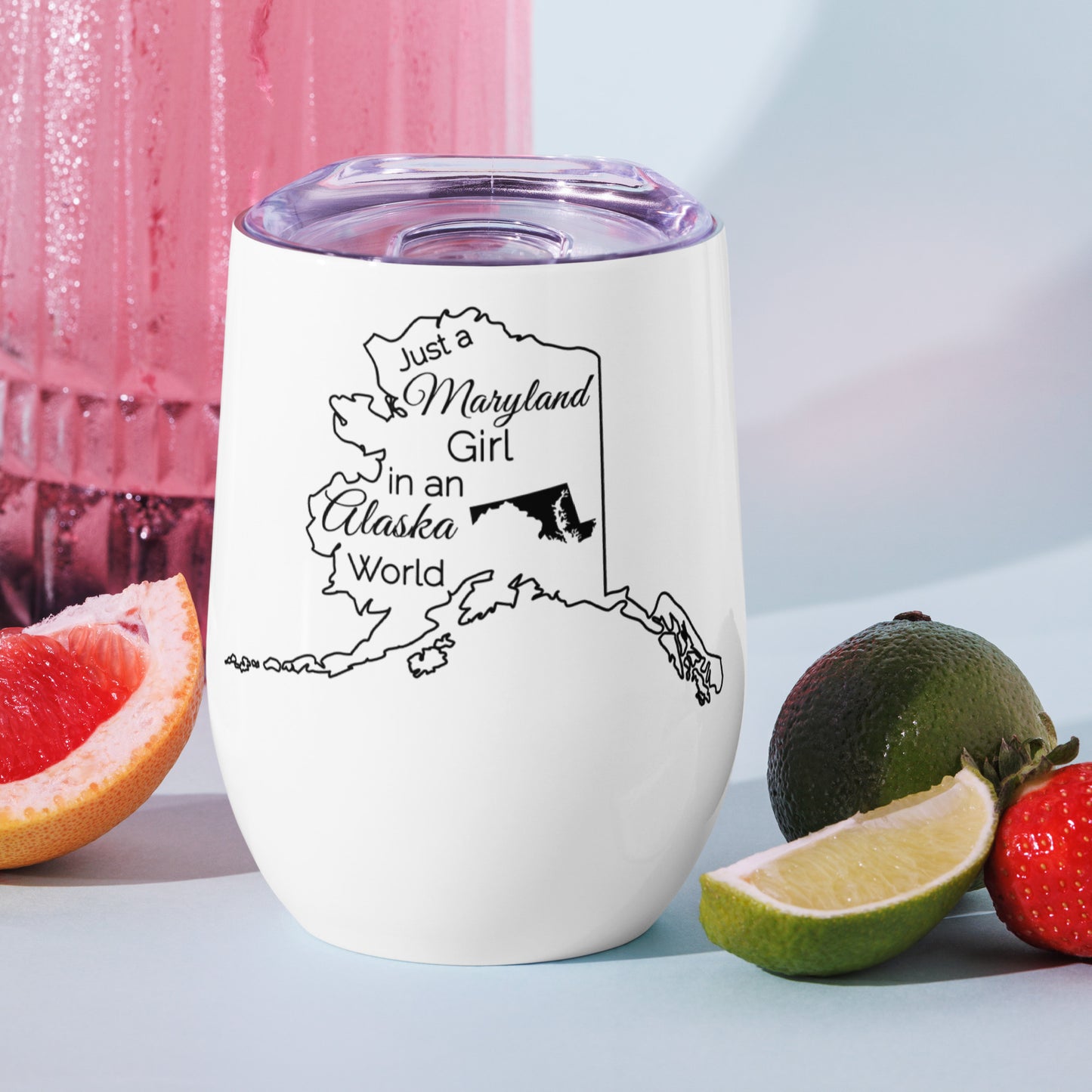 Just a Maryland Girl in an Alaska World Wine tumbler