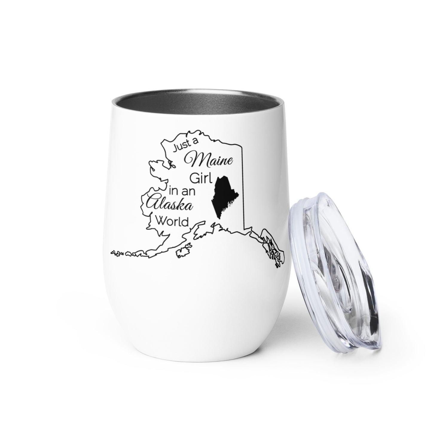Just a Maine Girl in an Alaska World Wine tumbler