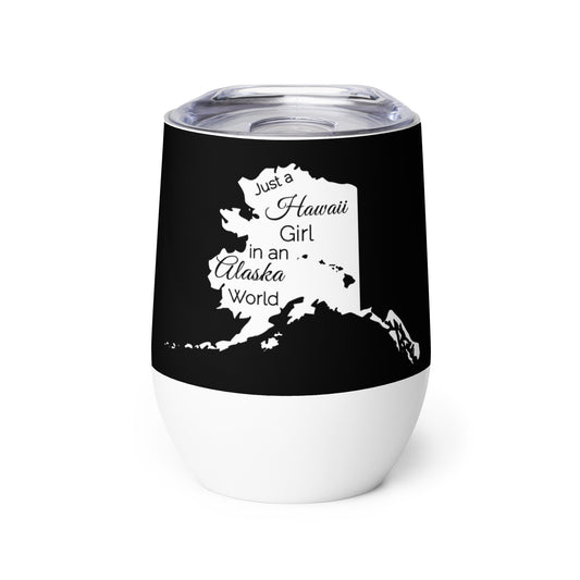 Just a Hawaii Girl in an Alaska World Wine tumbler