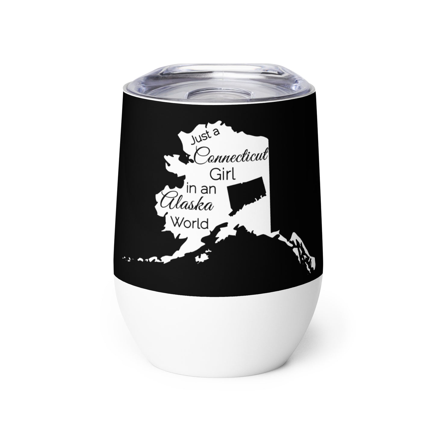 Just a Connecticut Girl in an Alaska World Wine tumbler