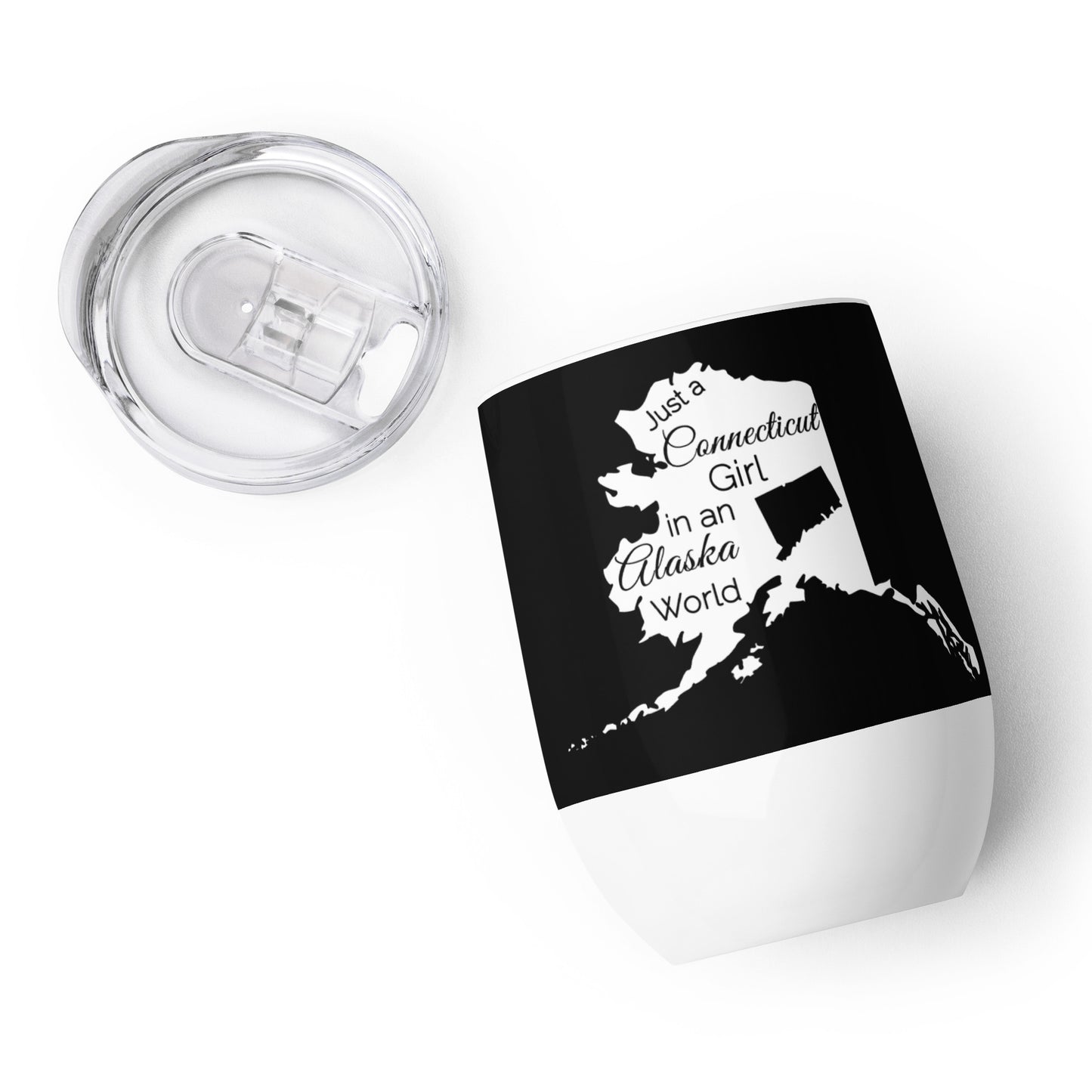 Just a Connecticut Girl in an Alaska World Wine tumbler
