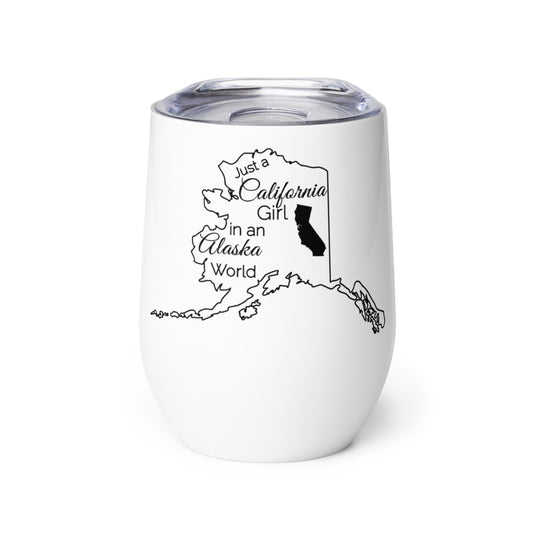 Just a California Girl in an Alaska World Wine tumbler