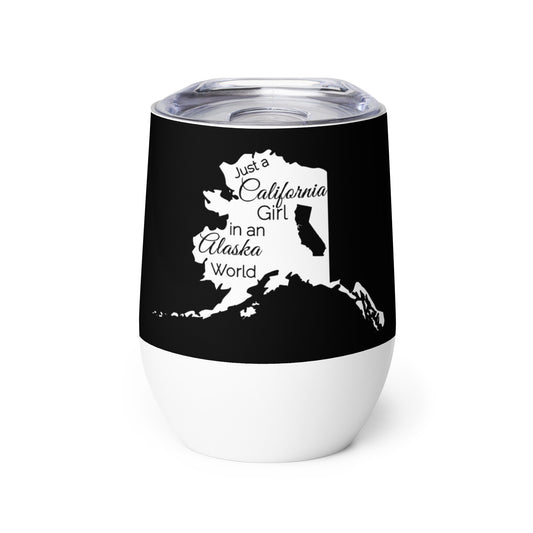 Just a California Girl in an Alaska World Wine tumbler