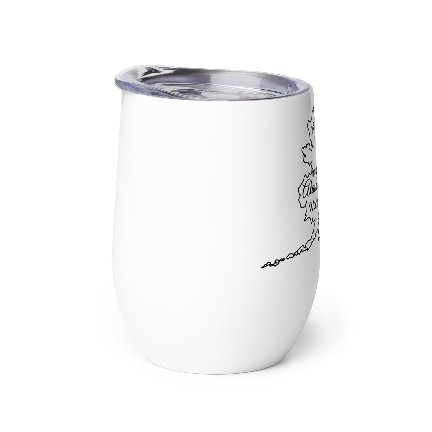 Just a Utah Girl in an Alaska World Wine tumbler