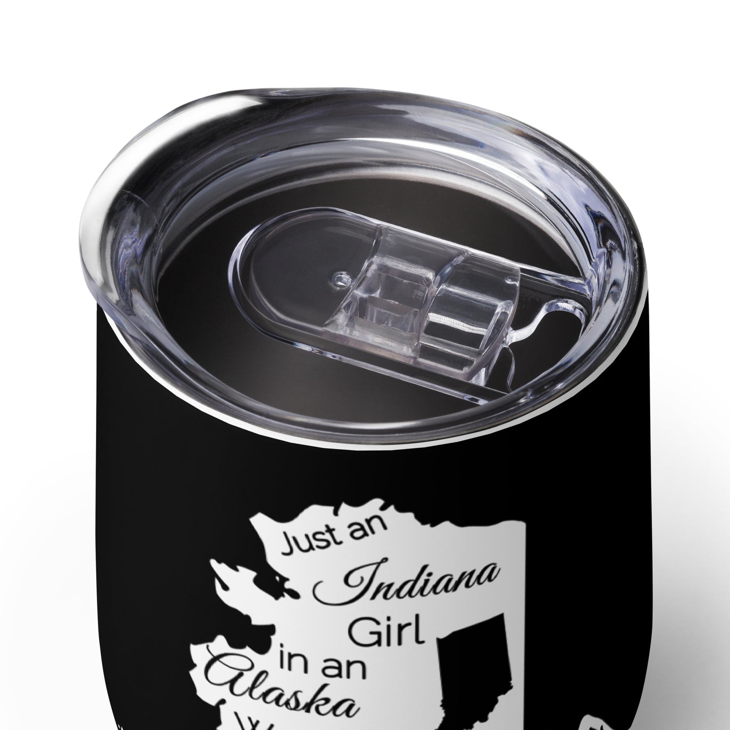 Just an Indiana Girl in an Alaska World Wine tumbler