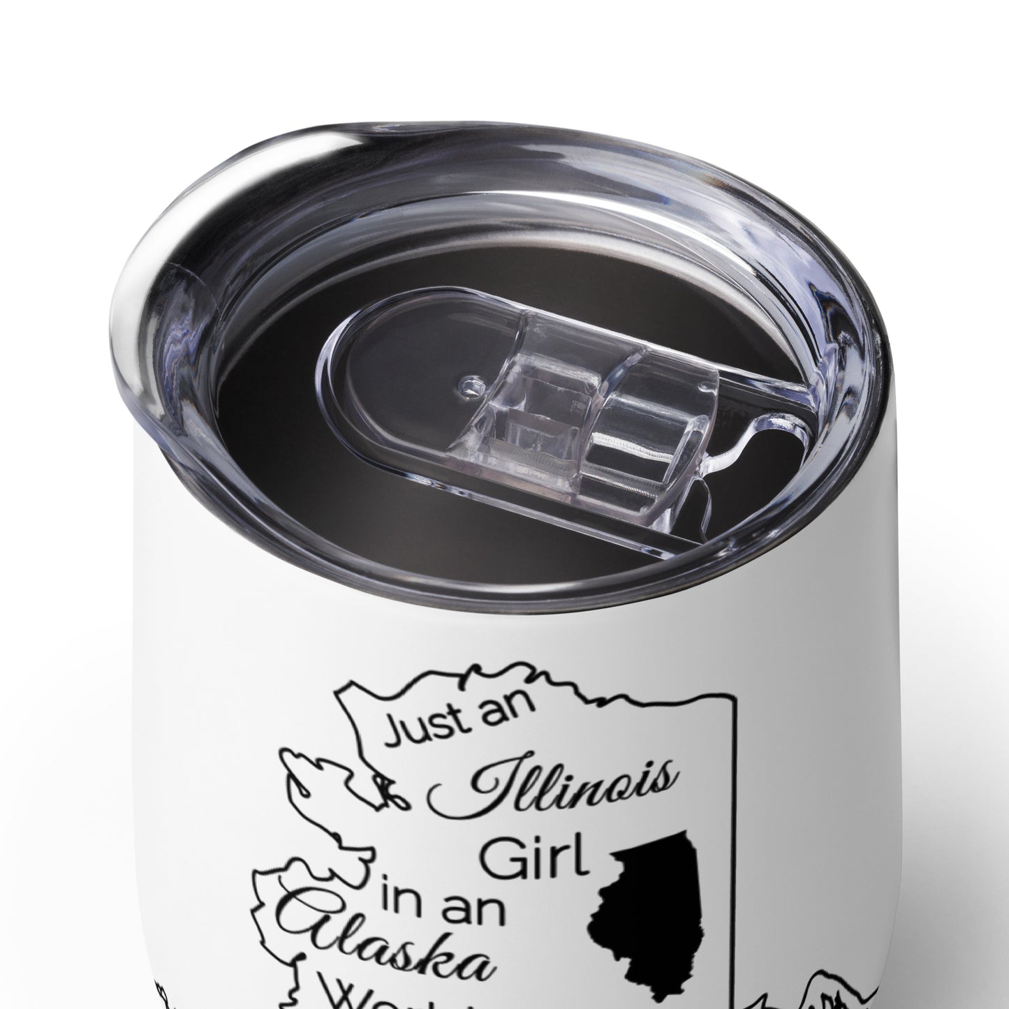 Just an Illinois Girl in an Alaska World Wine tumbler
