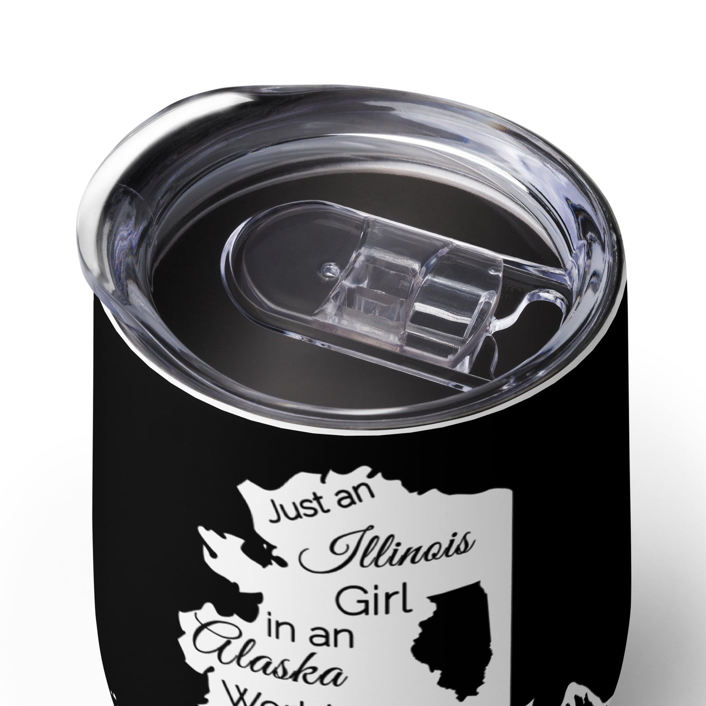 Just an Illinois Girl in an Alaska World Wine tumbler