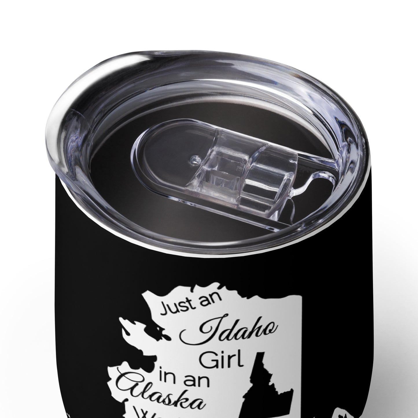 Just an Idaho Girl in an Alaska World Wine tumbler