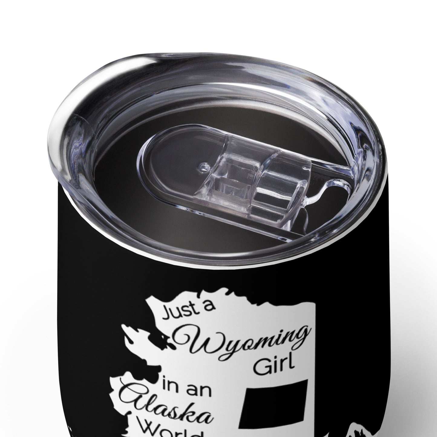 Just a Wyoming Girl in an Alaska World Wine tumbler