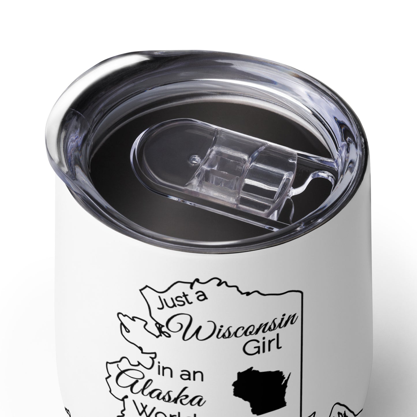 Just a Wisconsin Girl in an Alaska World Wine tumbler