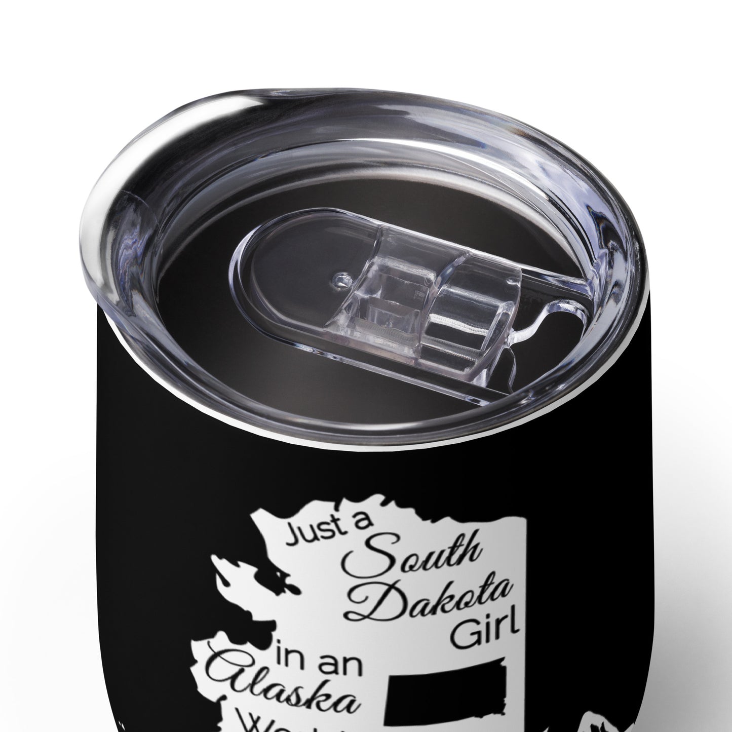 Just a South Dakota Girl in an Alaska World Wine tumbler