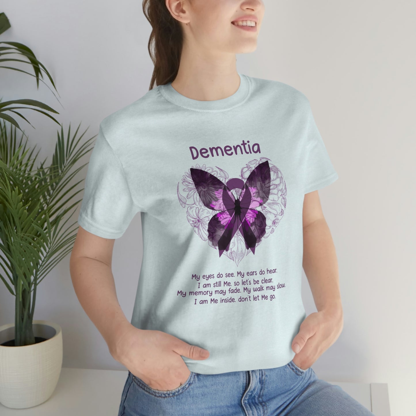 Dementia My Eyes Do See. My Ears Do Hear. I am Still Me. Print Unisex Jersey Short Sleeve Tee