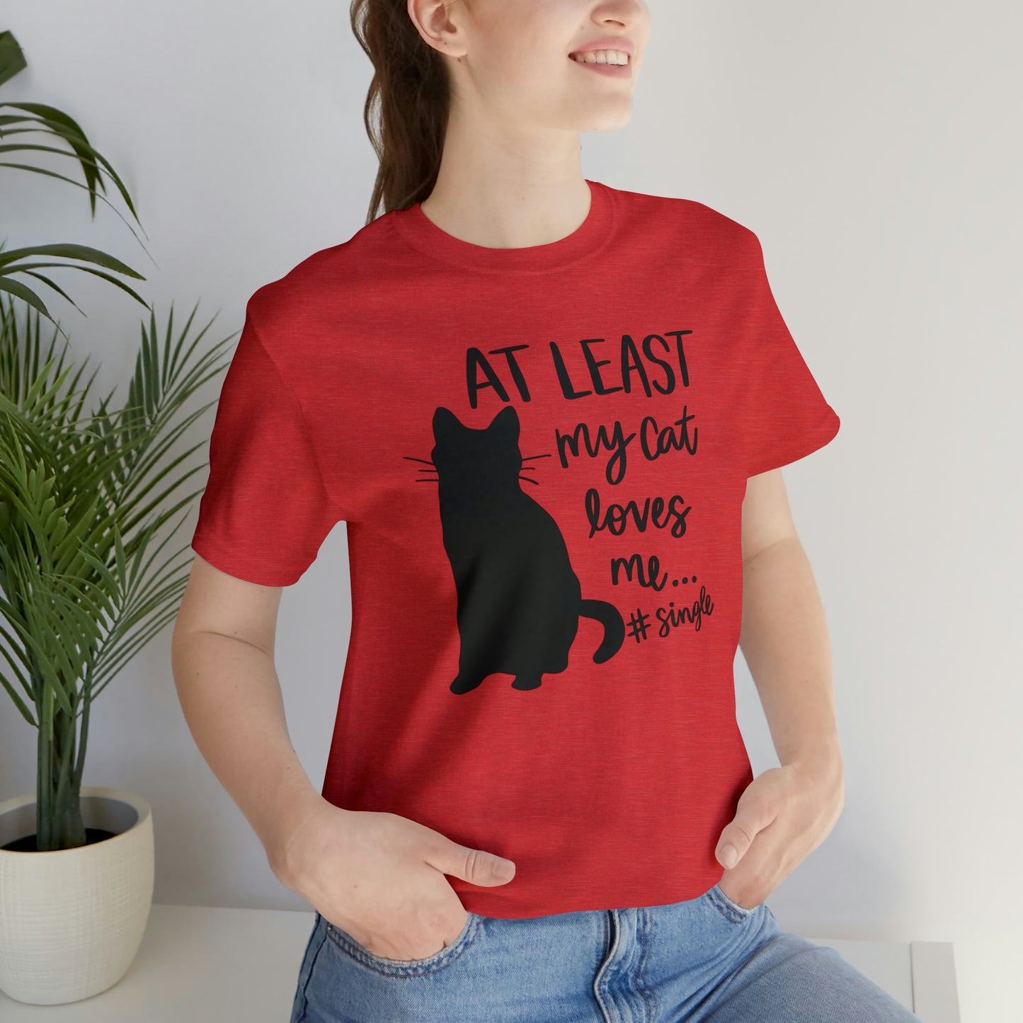 At Least My Cat Loves Me #Single Short Sleeve T-shirt