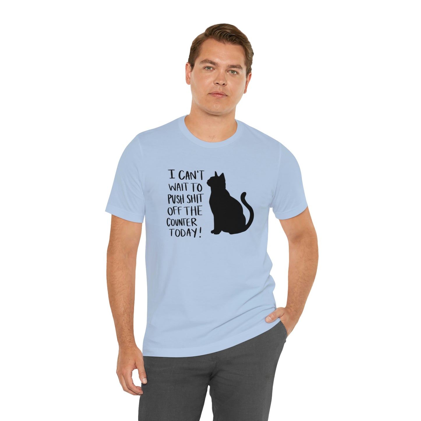 I Can't Wait to Push Shit Off the Counter Today Cat Short Sleeve T-shirt