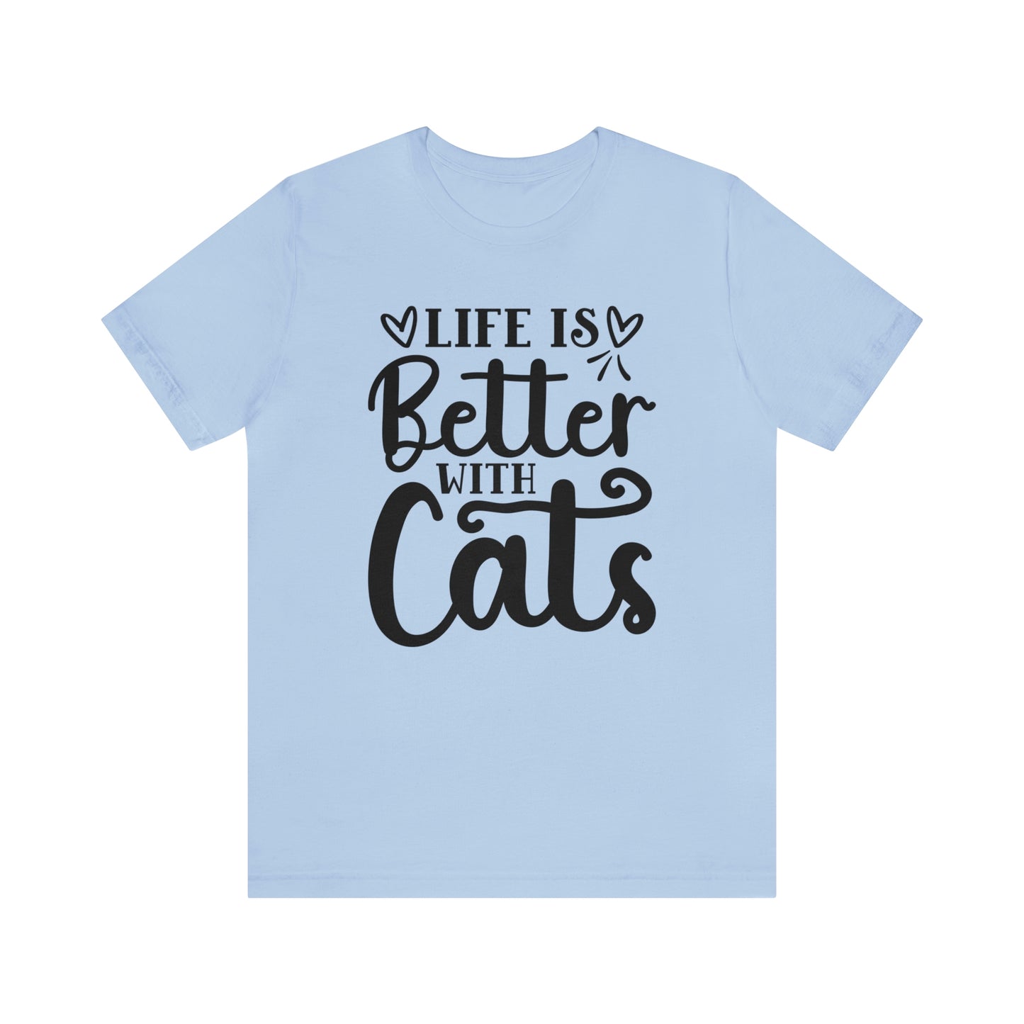 Life is Better With Cats Short Sleeve T-shirt