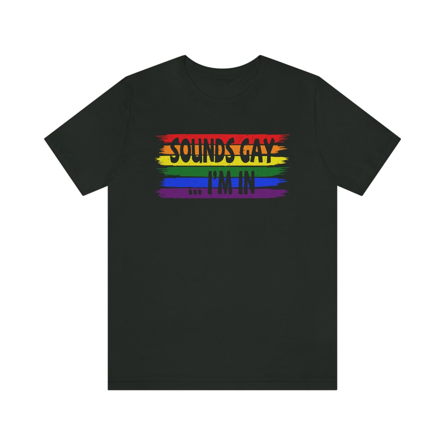 Sounds Gay I'm In LGBTQIA Unisex Jersey Short Sleeve Tee