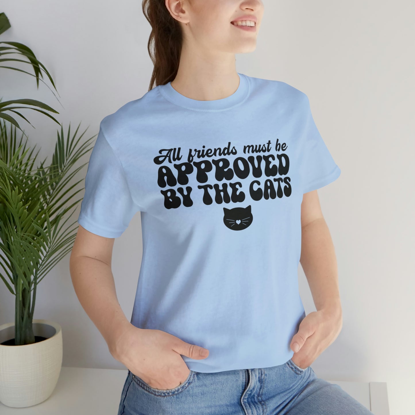 All Friends Must be Approved by the Cats Short Sleeve T-shirt