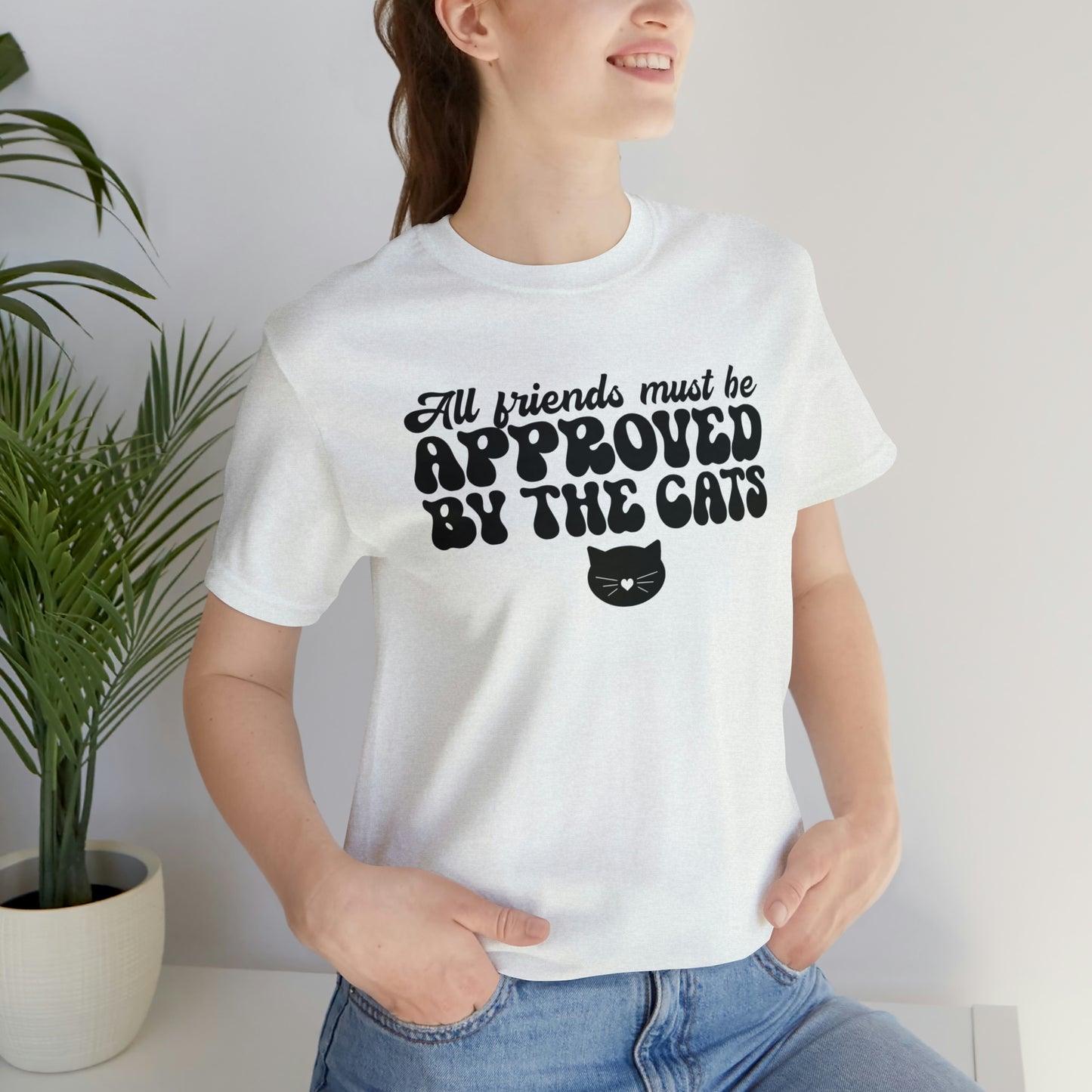 All Friends Must be Approved by the Cats Short Sleeve T-shirt