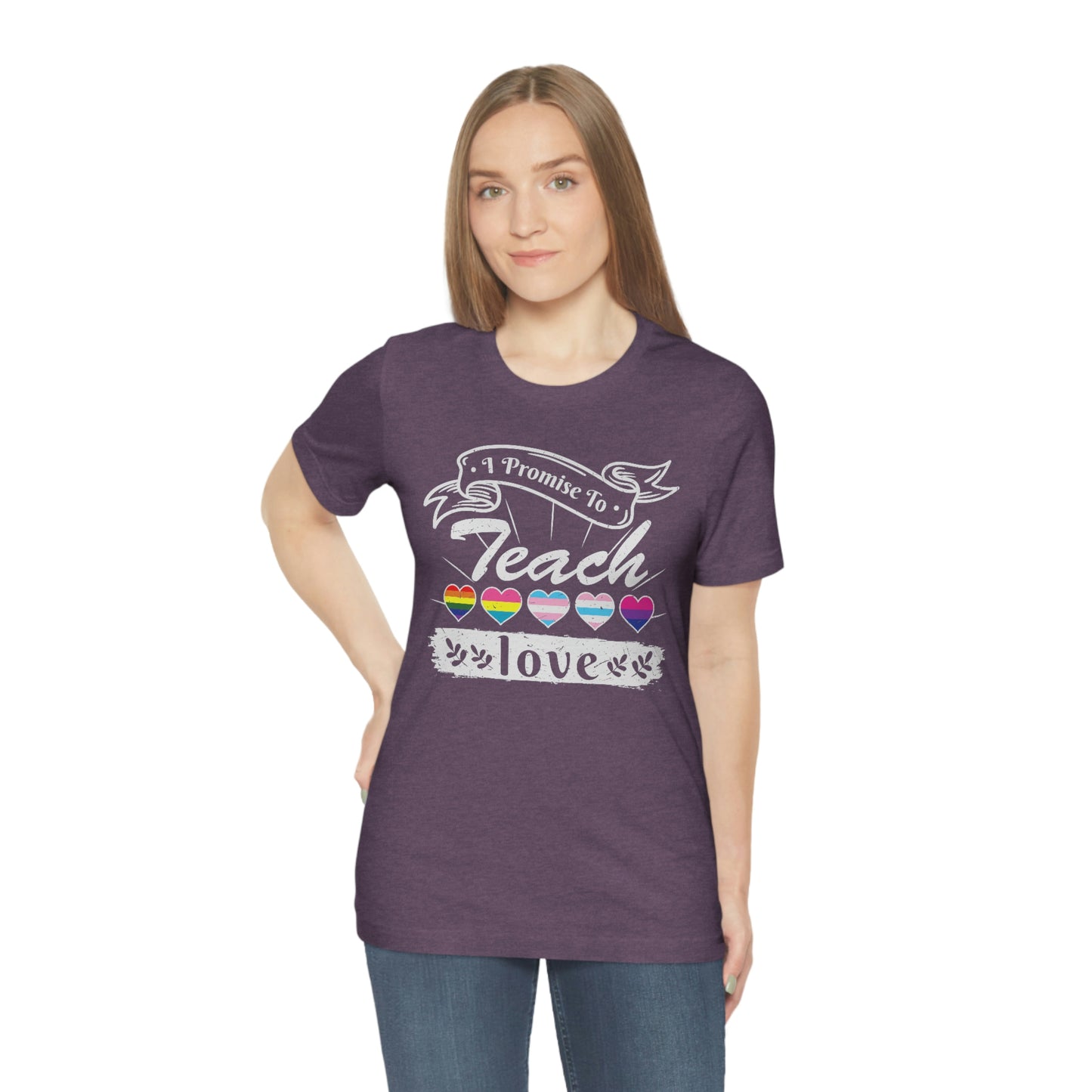 I Promise to Teach Love Print Unisex Jersey Short Sleeve Tee