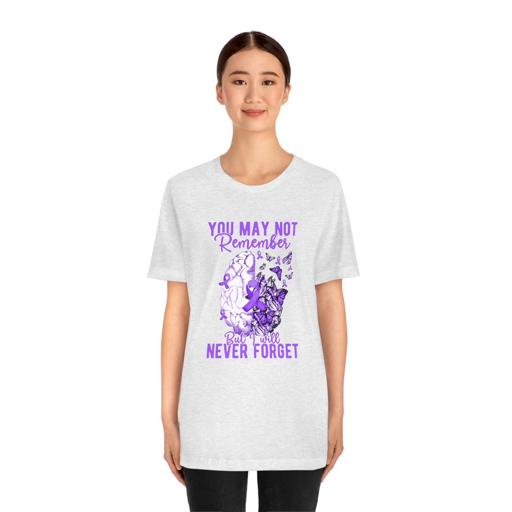 You May Not Remember But I Will Never Forget Dementia Alzheimer's Print Unisex Jersey Short Sleeve Tee