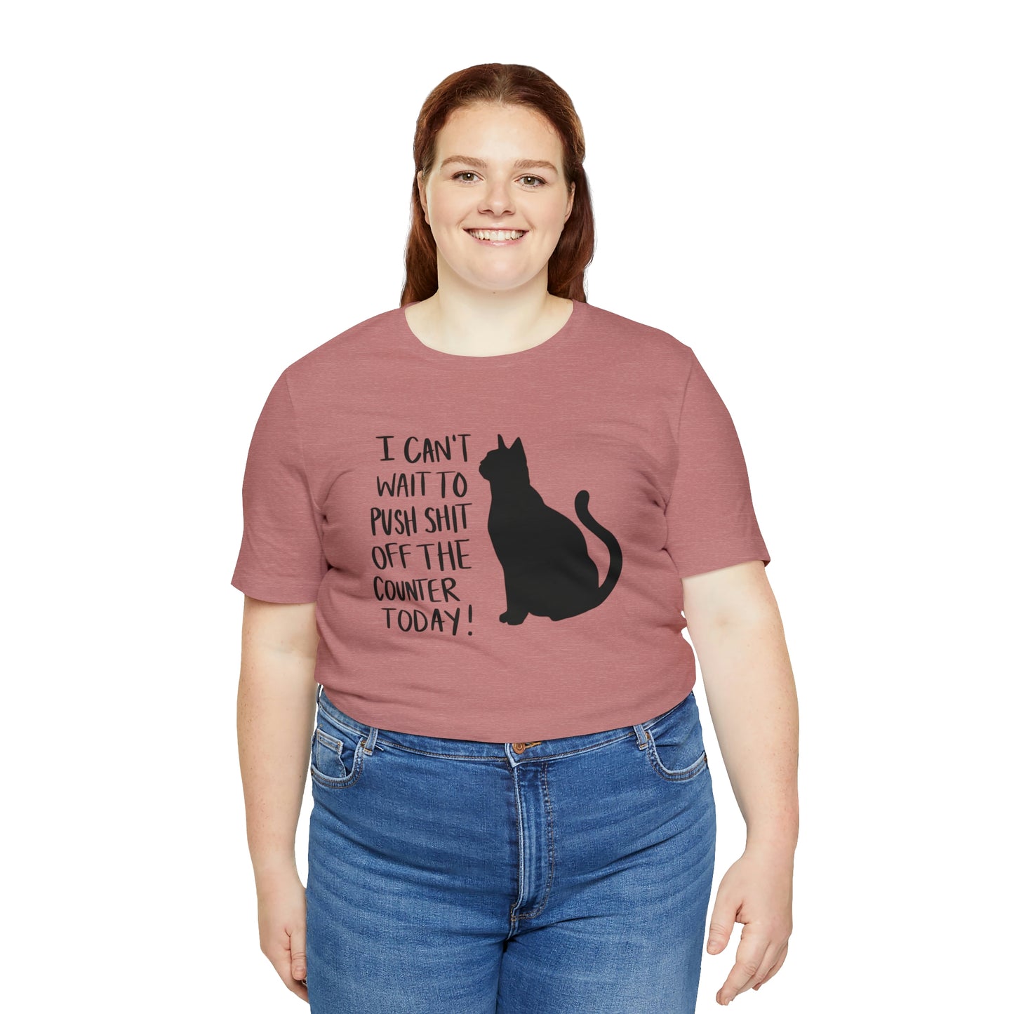 I Can't Wait to Push Shit Off the Counter Today Cat Short Sleeve T-shirt