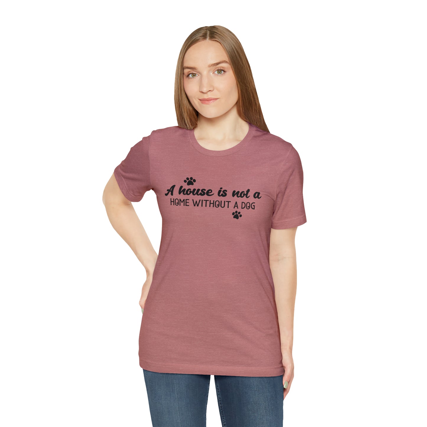 A House Without a Dog is Not a Home Short Sleeve T-shirt