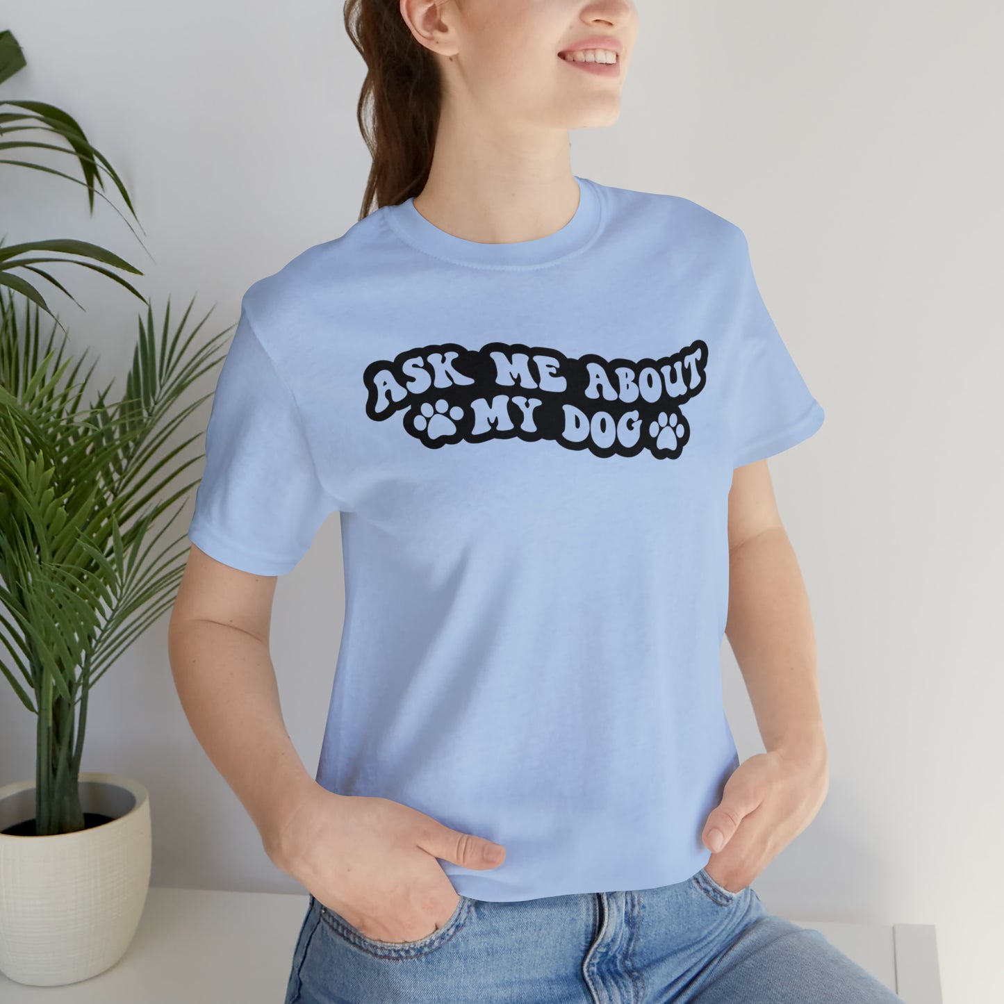 Ask Me About My Dog Short Sleeve T-shirt