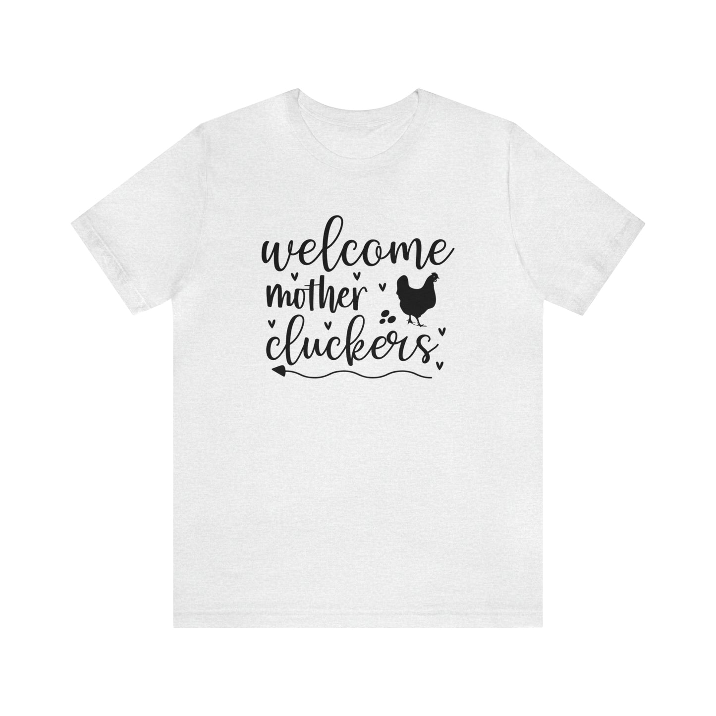 Welcome Mother Cluckers Short Sleeve T-shirt