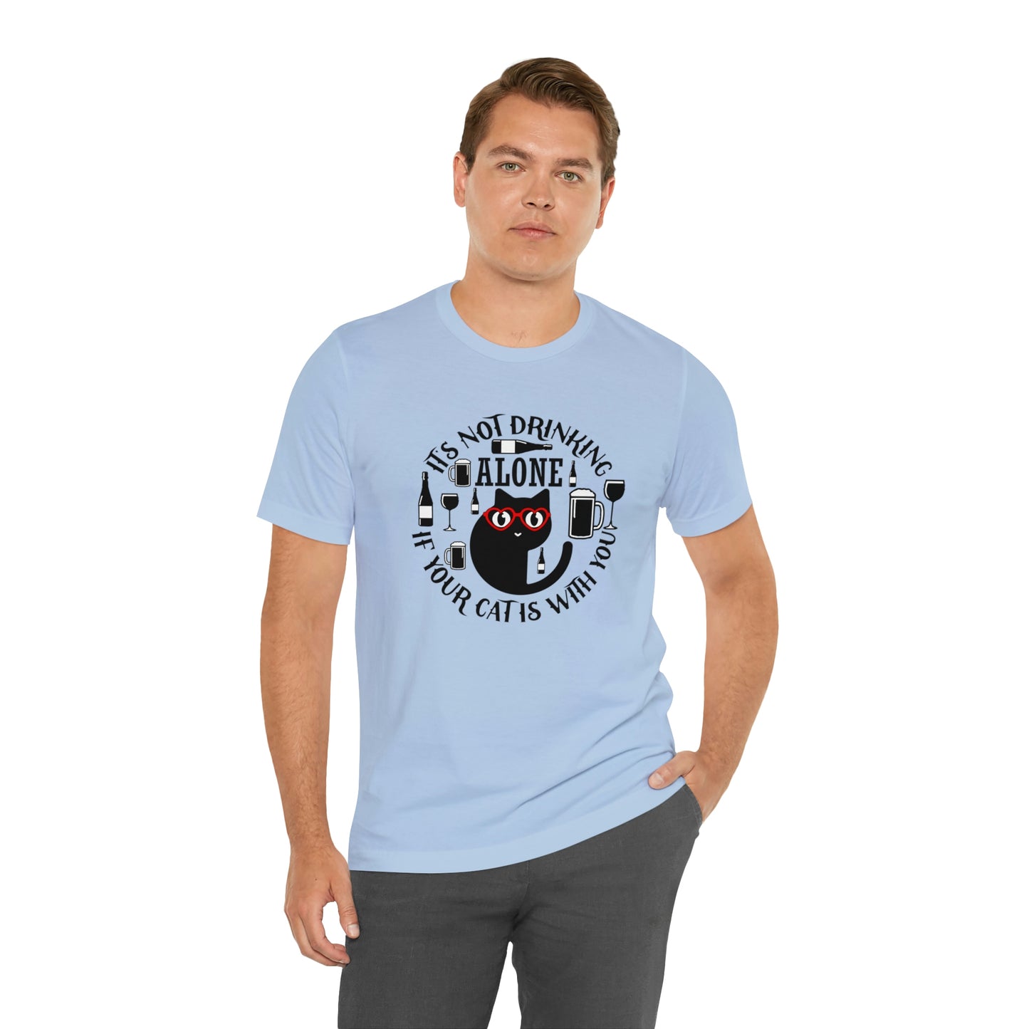 It Is Not Drinking Alone If Your Cat is With You Short Sleeve T-shirt