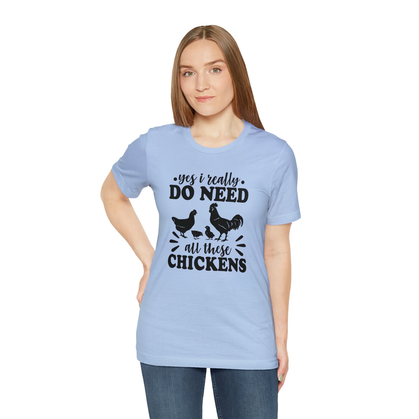 Yes I Really Do Need All These Chickens Short Sleeve T-shirt