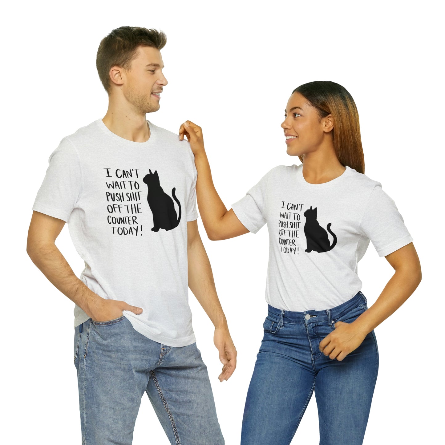 I Can't Wait to Push Shit Off the Counter Today Cat Short Sleeve T-shirt