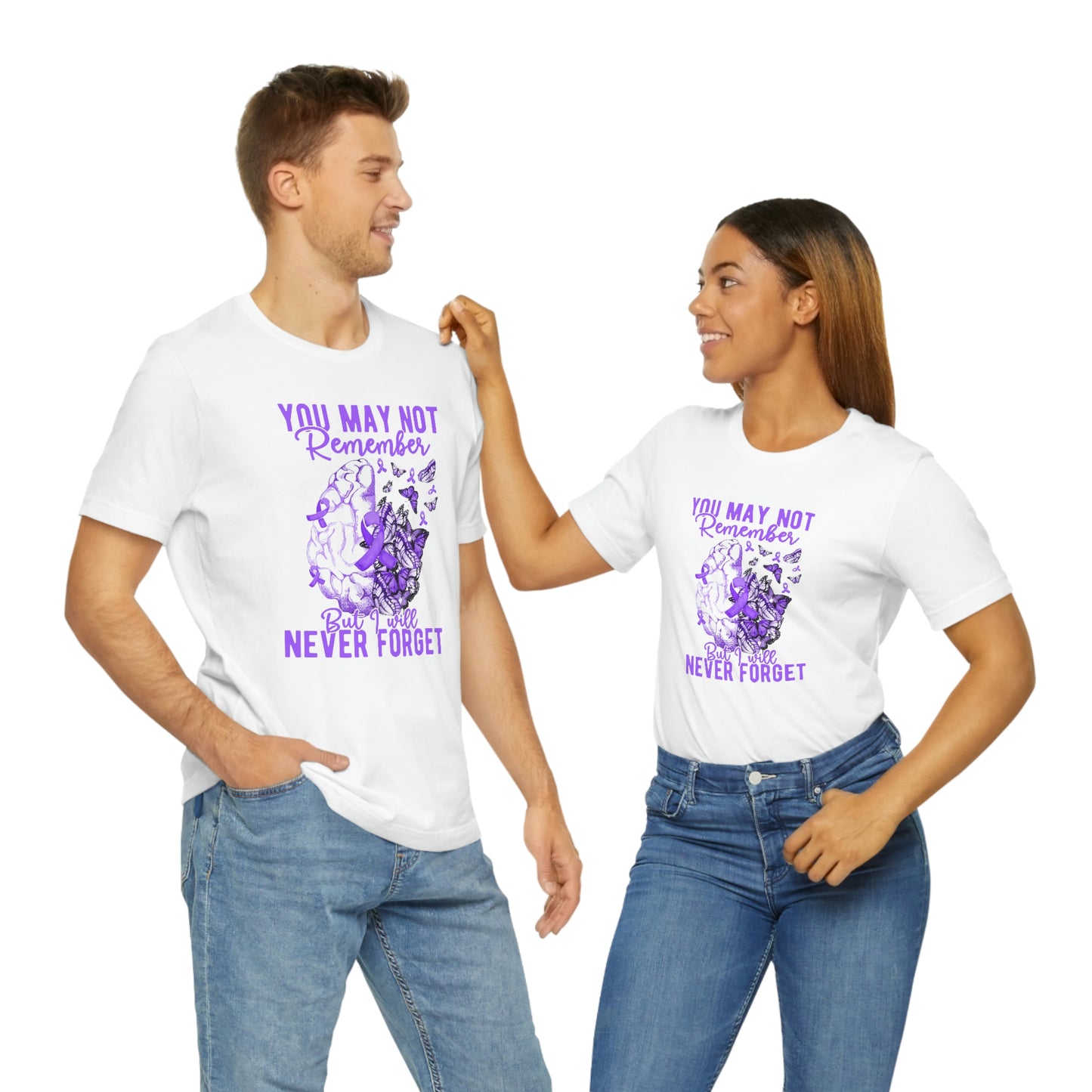 You May Not Remember But I Will Never Forget Dementia Alzheimer's Print Unisex Jersey Short Sleeve Tee