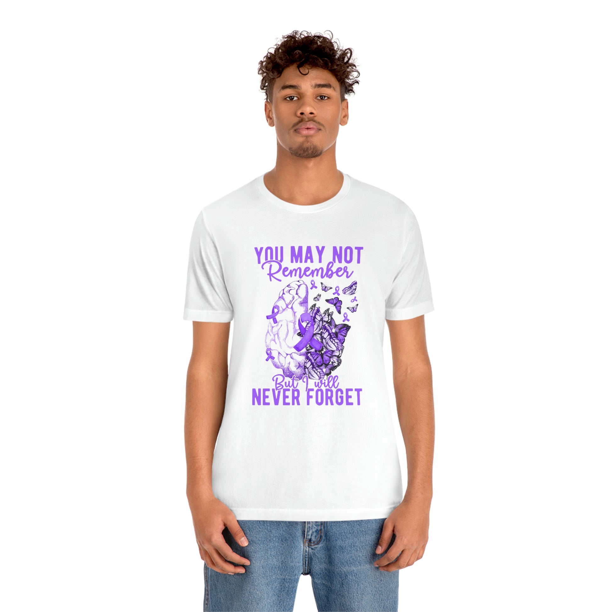 You May Not Remember But I Will Never Forget Dementia Alzheimer's Print Unisex Jersey Short Sleeve Tee