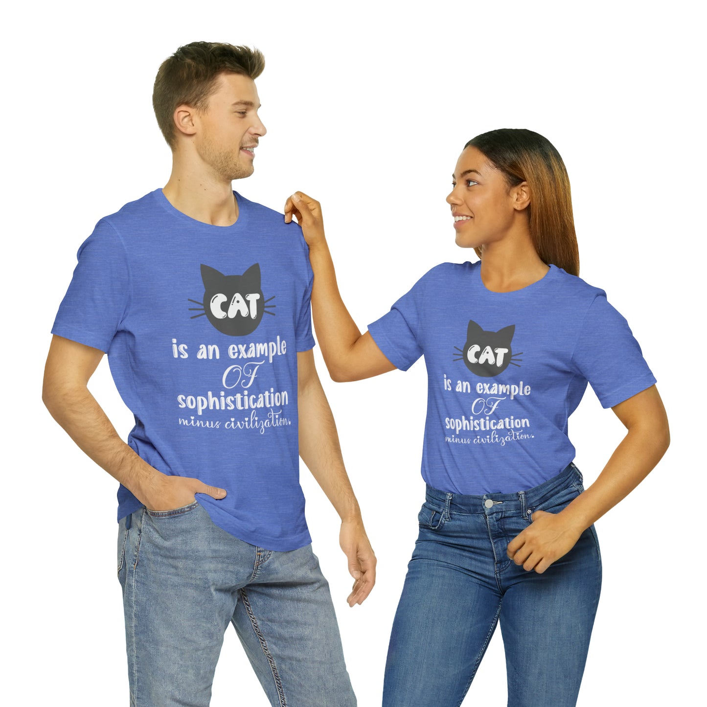 Cat is an Example of Sophistication Minus Civilization Short Sleeve T-shirt