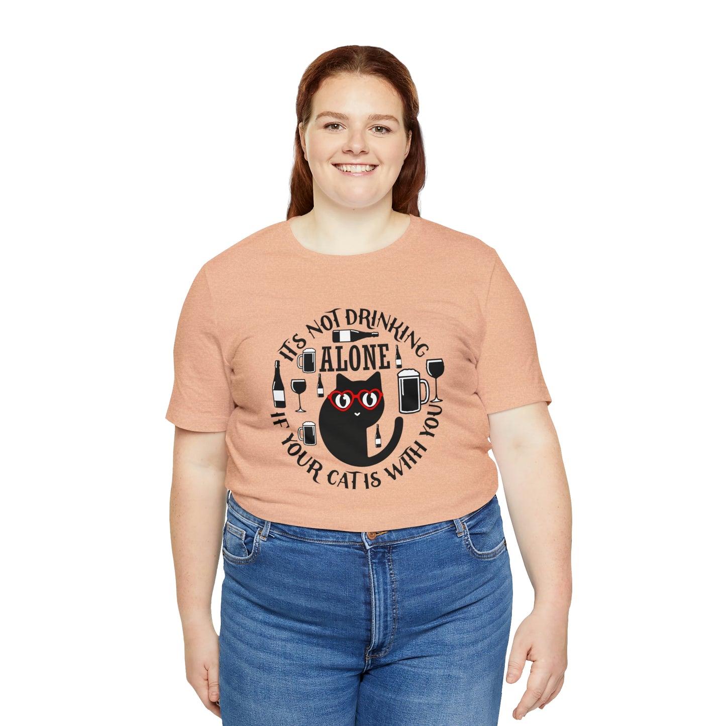 It Is Not Drinking Alone If Your Cat is With You Short Sleeve T-shirt