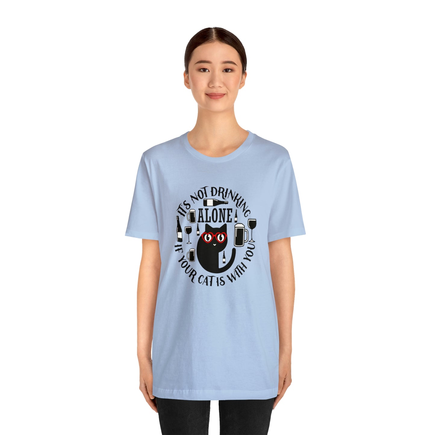 It Is Not Drinking Alone If Your Cat is With You Short Sleeve T-shirt