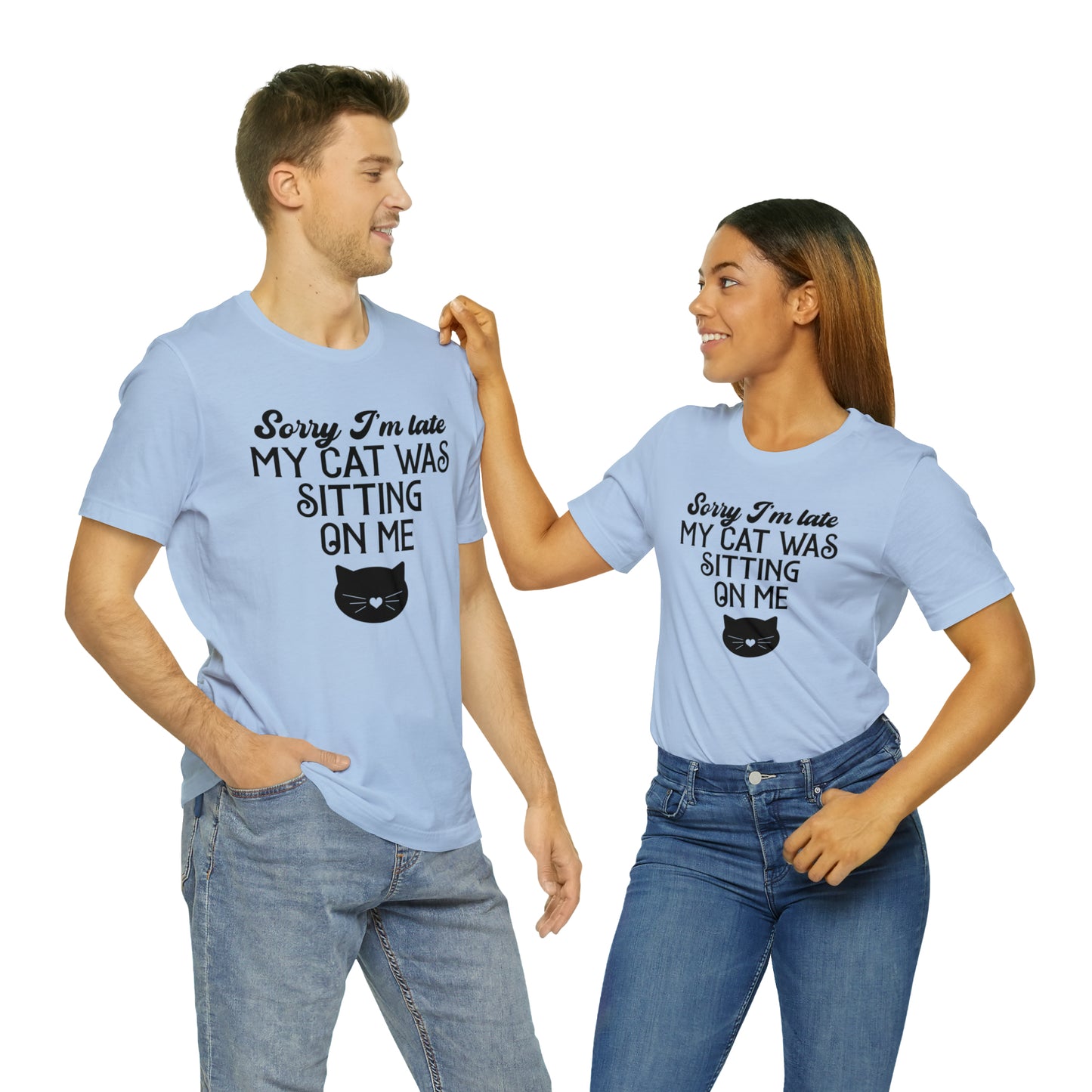 Sorry I'm Late My Cat Was Sitting On Me Short Sleeve T-shirt