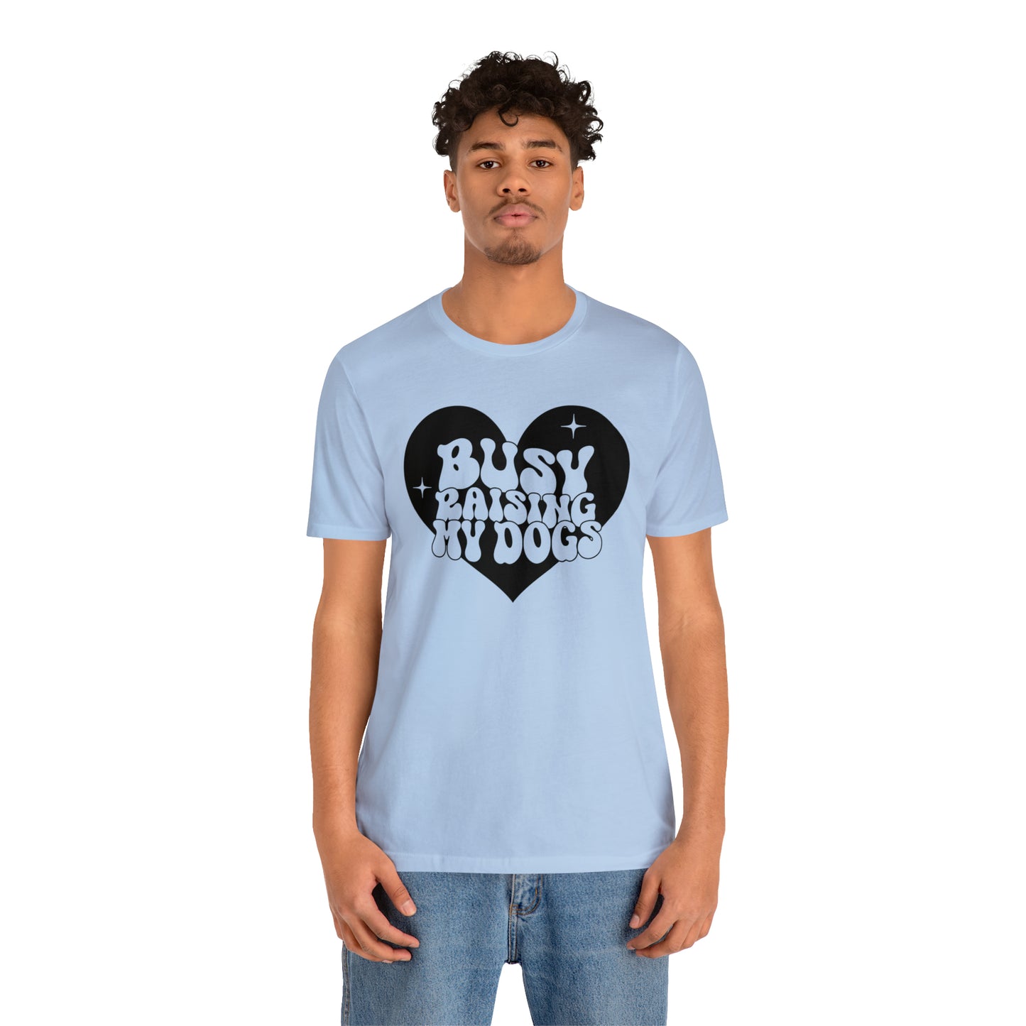 Busy Raising My Dogs Short Sleeve T-shirt
