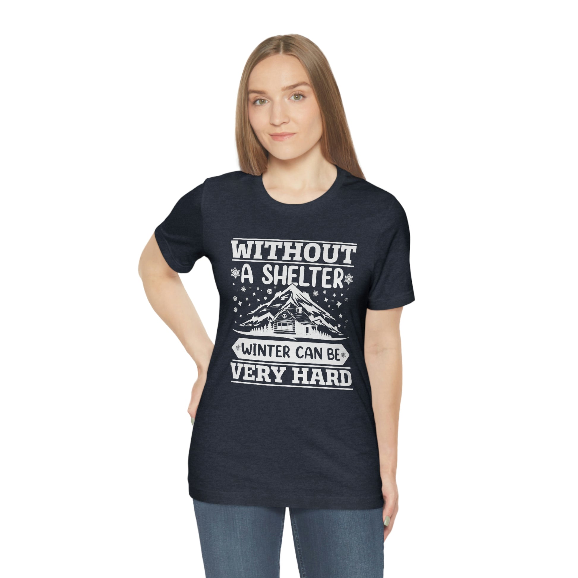 Without a Shelter Winter Can Be Very Hard  Print Unisex Jersey Short Sleeve Tee