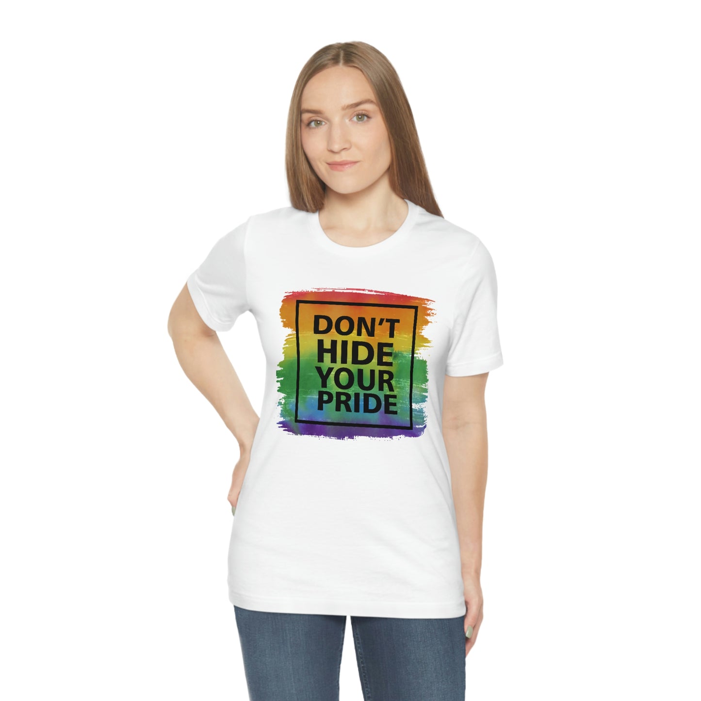 Don't Hide Your Pride LGBTQIA Print Unisex Jersey Short Sleeve Tee
